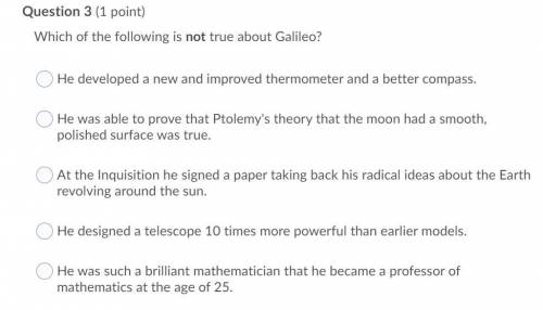 Which statement is NOT true about Galileo?