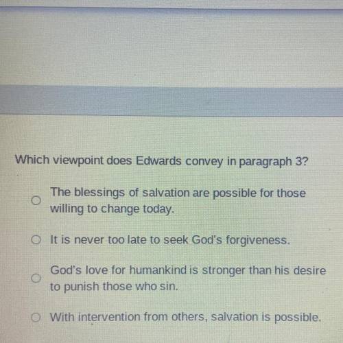 Which viewpoint does Edwards convey in paragraph 3?

The blessings of salvation are possible for t