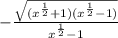 -\frac{\sqrt{(x^{\frac{1}{2} }+1)(x^{\frac{1}{2} }-1) } }{x^{\frac{1}{2} }-1}
