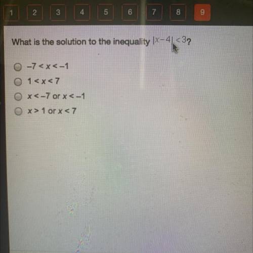 What is the solution to the inequality |X-4 <3?

-7
O 1
Ox<-7 or x<-1
x> 1 or x<7