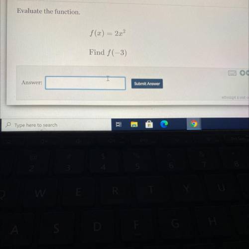 Evaluate the function.
f(x) = 2x2
Find f(-3)