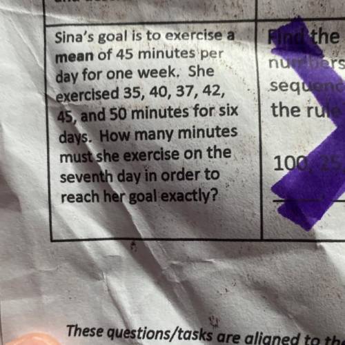 Pls help I’ll give you 35 points Sina's goal is to exercise a

mean of 45 minutes per
day for one
