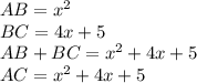 AB = x^{2} \\BC = 4x + 5\\AB + BC = x^{2}+4x+5\\AC = x^{2}+4x+5