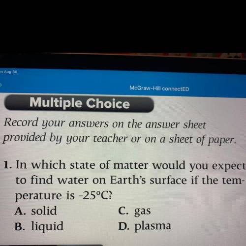 In which state of matter would you expect to find water on earth surface is the temperature is -25°