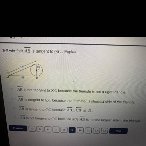 Tell whether AB is tangent to OC. Explain.

52
.
A
48
B
o AB is not tangent to OC because the tria