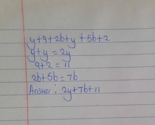 Simplify by combining like terms y+9+2b+y+5b+2