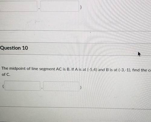 Question 10
 

The midpoint of line segment AC is B. If A is at (-5,4) and B is at (-3,-1), find th