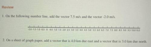 Review

1. On the following number line, add the vector 7.5 m/s and the vector -2.0 m/s.
-2.0-1.5-