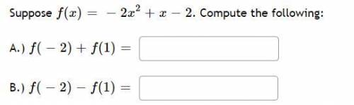 Suppose 
f(x)=−2x^2+x−2
. Compute the following: