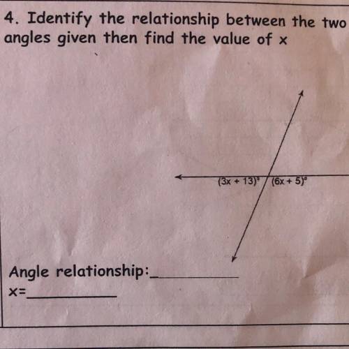 4. Identify the relationship between the two

angles given then find the value of x
Angle relation