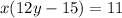 x(12y-15)=11