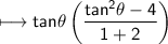 \\ \sf\longmapsto tan\theta\left(\dfrac{tan^2\theta-4}{1+2}\right)