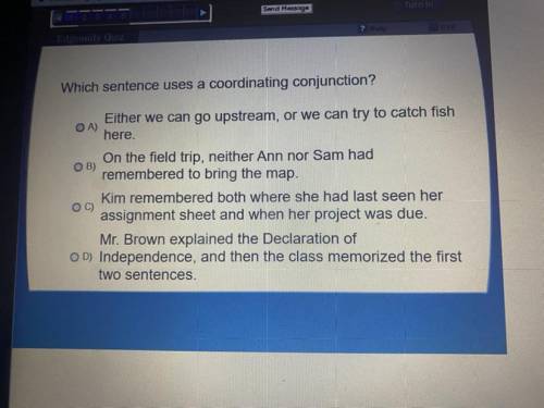 Which sentence uses a coordinating conjunction?

A. Either we can go upstream, or we can try to ca