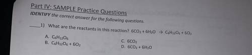 1) What are the reactants in this reaction? 6CO2 + 6H2O → C6H12O6 + 602

A. C6H1206
B. C6H12O6 + 6