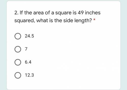 2. If the area of a square is 49 inches squared, what is the side length?