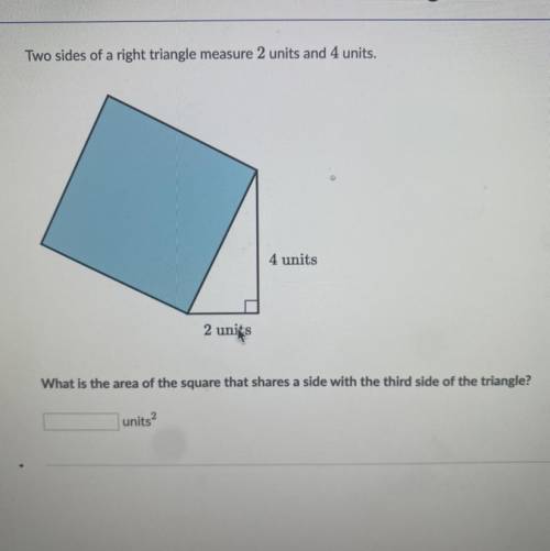 Two sides of a right triangle measure 2 units and 4 units.

4 units
2 units
What is the area of th
