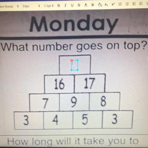 Monday

What number goes on top?
In th
make
go u
16 17
7 9 8
4. 5 3
3
3