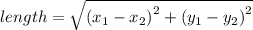 length =  \sqrt{ {(x_{1}  - x _{2} )}^{2}  +  {(y_{1}  - y_{2})}^{2} }