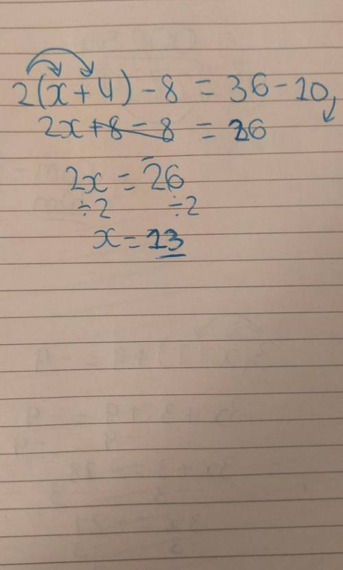 Solve and describe the steps used to find x for the equation: 
2(x + 4) – 8 = 36-10