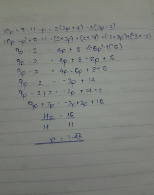 10p+9-11-p=-2(2p+4)-3(2p-2)
Solving multi-step equations
I give Brainliest!