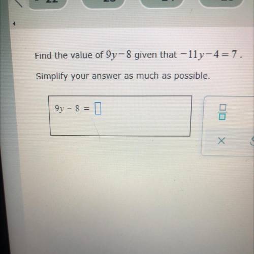 Find the value of 9y-8 given that -11 v-4 = 7.
Simplify your answer as much as possible.