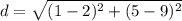 d=\sqrt{(1-2)^2+(5-9)^2}