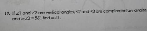 If angel 1 and angel 2 are vertical angles, <2 and <3 are complementary angles, and angel 3=