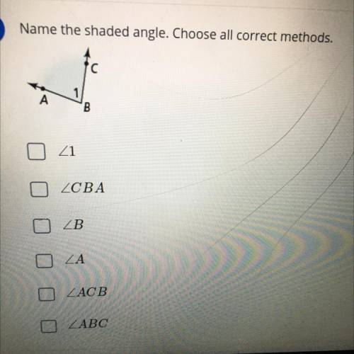 Name the shaded angle. Choose all correct methods.

10
A
'B
21
ZOBA
ZB
ZA
O ZACB
LABC