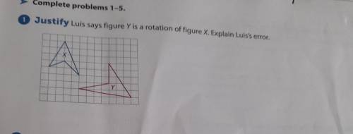 Luis says figure Y is a rotation of figure X, Explain Luis's error.
PLEASE HELPP