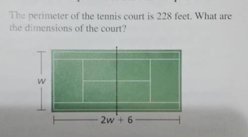 The perimeter of the tennis court is 228 feet. What are the dimensions of the court?

please answe