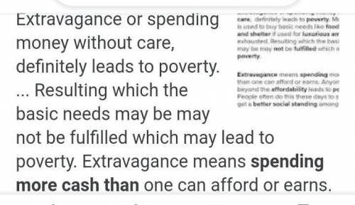 Extravagance lead to poverty. justify ​