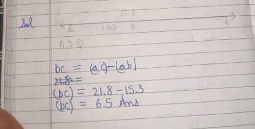 If b is between a and c, ac=21.8 and ab=15.3, then the valué of bc is