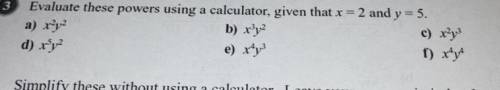 Evaluate these powers using a calculator, given that x=2 and y=5