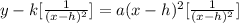 y - k  [\frac{1}{(x - h)^{2}}]  = a(x - h)^{2}  [\frac{1}{(x - h)^{2}}]