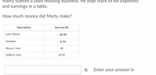 Marty started a lawn mowing business. He kept track of his expenses and earnings in a table.

How