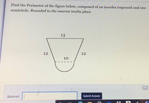 Find the Perimeter of the figure below, composed of an isoceles trapezoid and one

semicircle. Rou