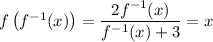 f\left(f^{-1}(x)\right) = \dfrac{2f^{-1}(x)}{f^{-1}(x)+3} = x