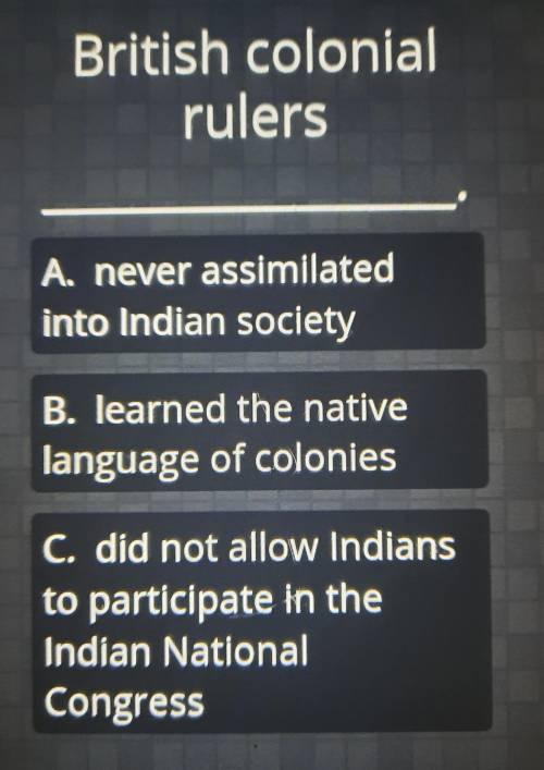 British colonial leader____? Acellus AP world history will give 10 pts and best answer
