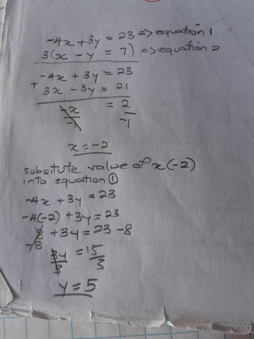 Identify a solution to this system of equations: 
-4x+3y=23
x-y=-7