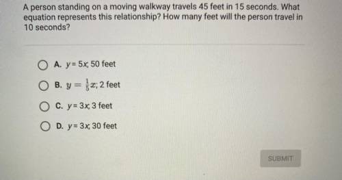 A person standing on a moving walkway travels 45 feet in 15 seconds. What

equation represents thi