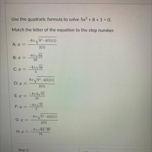 PLEASE DO SOON!!! Use the quadratic formula to solve 5x2 + 8 + 1 = 0.

Match the letter of the equ