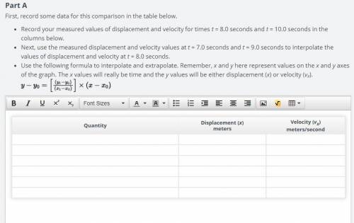 -Record your measured values of displacement and velocity for times t = 8.0 seconds and t = 10.0 se