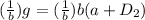 (\frac{1}{b}) g = (\frac{1}{b}) b (a + D_{2})