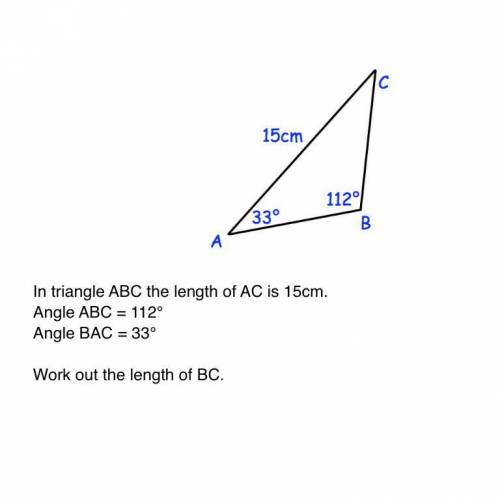 In triangle ABC the length of AC is 15cm.

! Angle ABC = 112°
! Angle BAC = 33°
! Work out the len