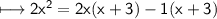 \\ \sf\longmapsto 2x^2=2x(x+3)-1(x+3)