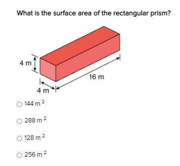 What is the surface area of the rectangular prism?

144 m 2
288 m 2
128 m 2
256 m 2