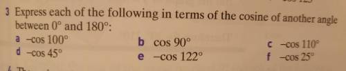 Express each of the following in terms of the cosine of another angle between 0° and 180°. a -cos 1