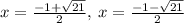 x=\frac{-1+\sqrt{21}}{2},\:x=\frac{-1-\sqrt{21}}{2}