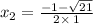 x_2=\frac{-1-\sqrt{21}}{2\times \:1}