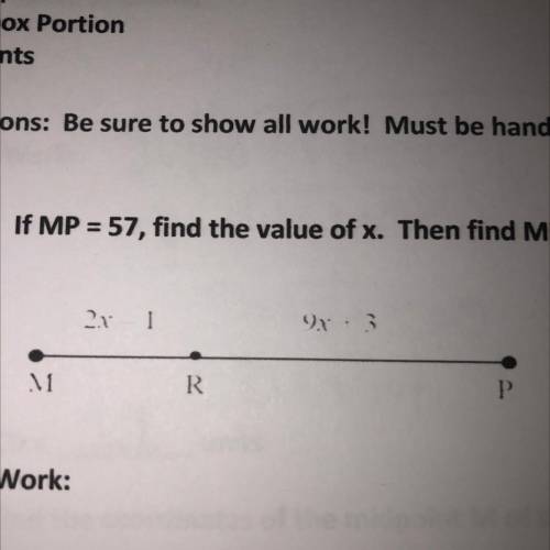 If MP = 57, find the value of x. Then find MR and RP.

** 2x-1 // 9x • 3 is what is above the line